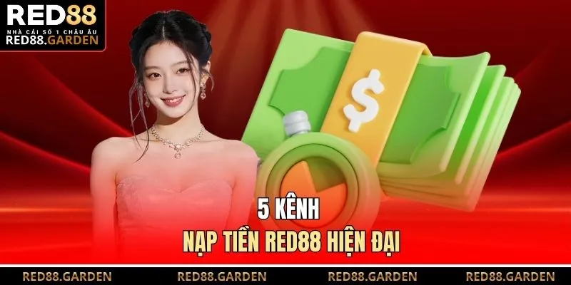 5 kênh nạp tiền Red88 hiện đại