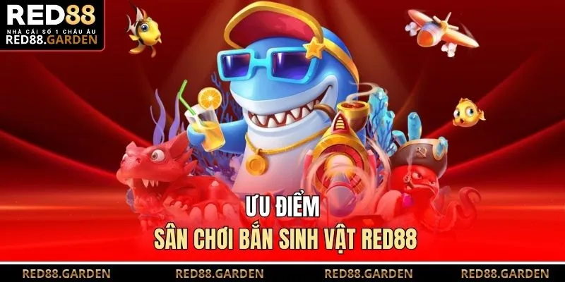Ưu điểm sân chơi bắn sinh vật Red88